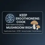 Keep Ergothioneine: Cook Mushrooms Right for Brain Longevity