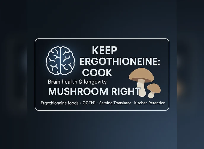 Keep Ergothioneine: Cook Mushrooms Right for Brain Longevity